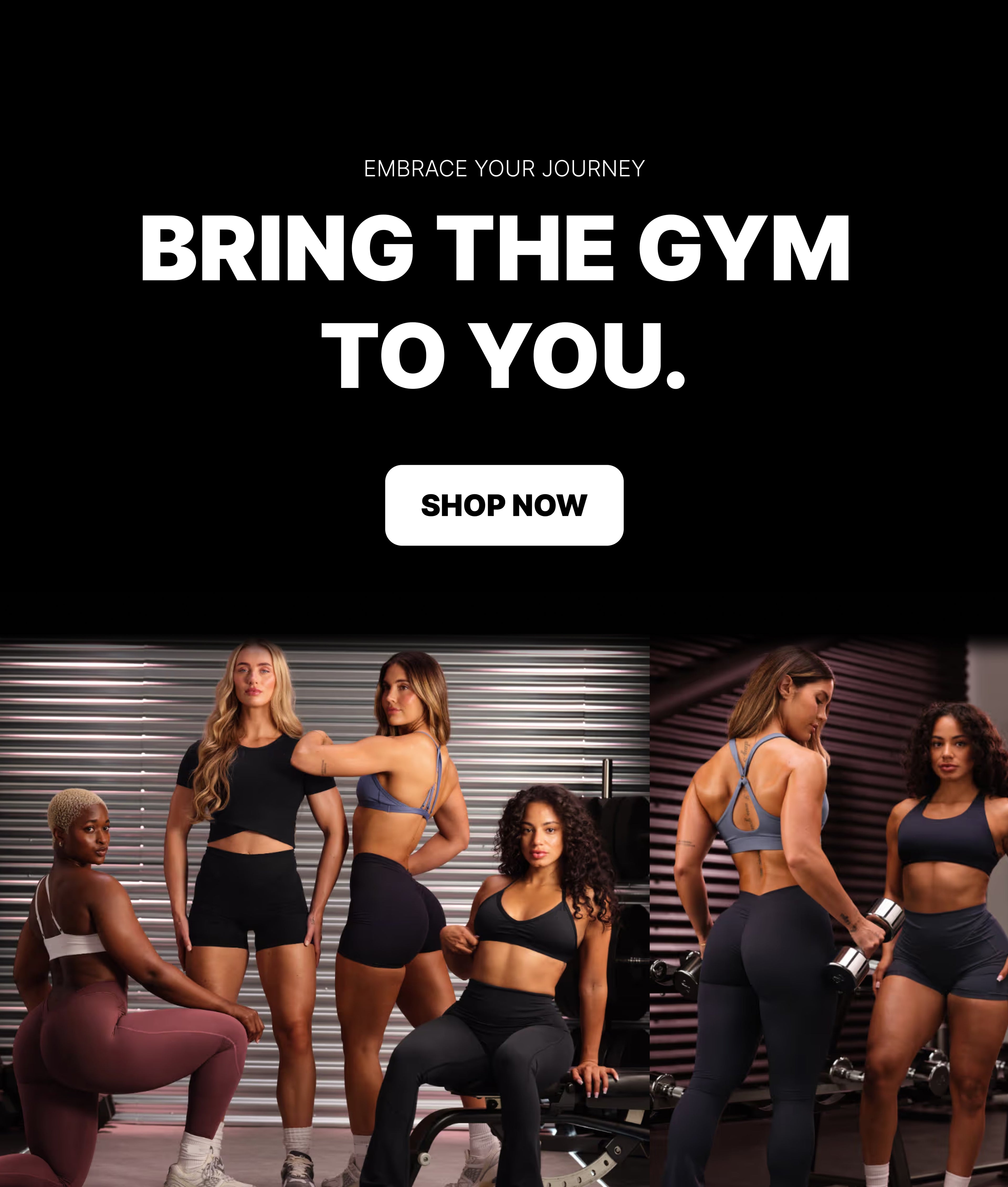 BRING THE GYM TO YOU